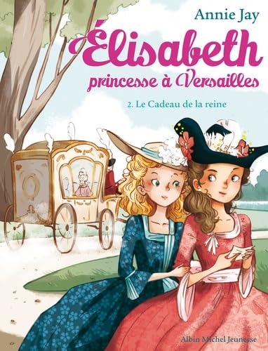 Elisabeth, princesse à versailles - Tome 2 - Le cadeau de la reine