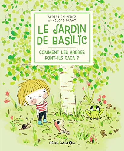 Le Jardin de Basilic - Tome 1 - Comment les arbres font-ils caca ?