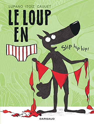 Loup en slip (Le) - tome 3 - slip hip hip