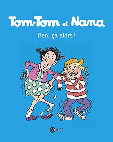 Tom-Tom et Nana - Tome 33 - Ben, ça alors !